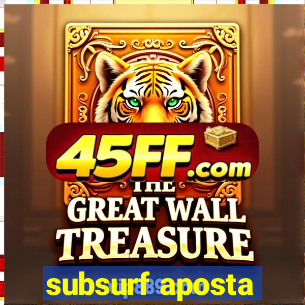 subsurf aposta